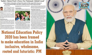 National Education Policy 2020 has been framed to make education in India inclusive, wholesome, rooted and futuristic: PM